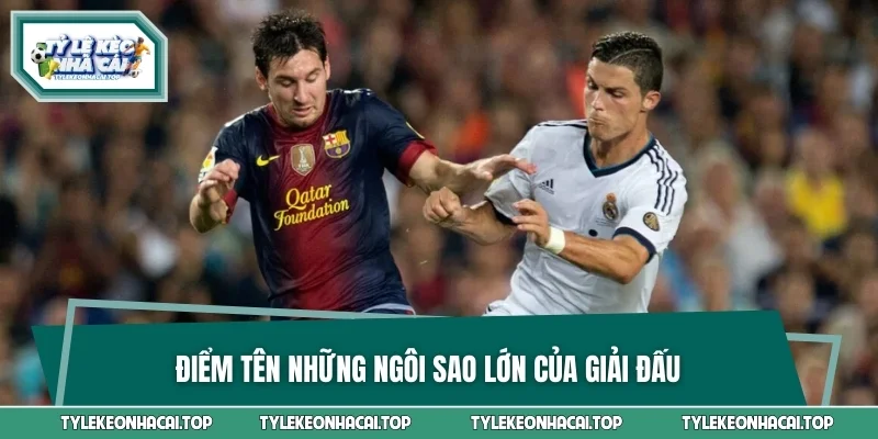 Điểm tên những ngôi sao lớn của giải đấu