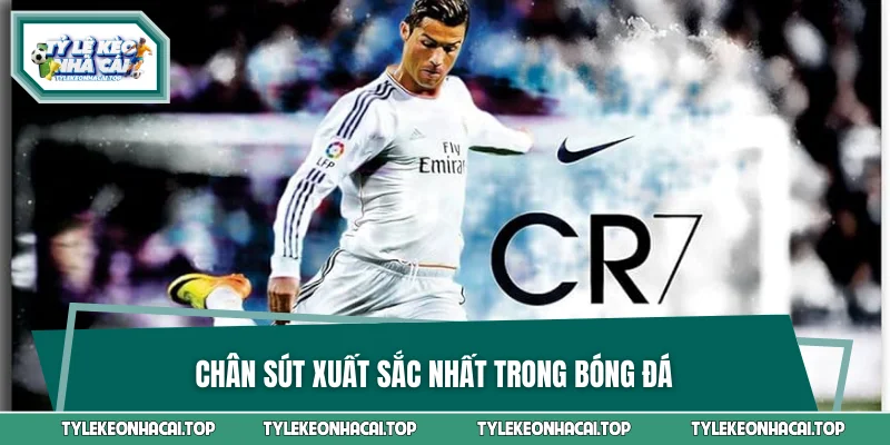 Chân sút xuất sắc nhất trong bóng đá