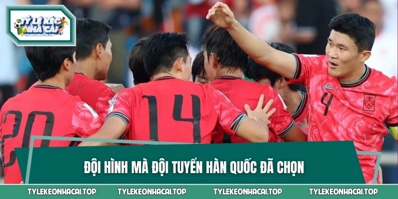 Đội hình mà đội tuyển Hàn Quốc đã chọn